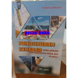 

DISKON SPESIAL BUKU PENGUKURAN KINERJA KESELAMATAN DAN KESEHATAN KERJA K3 PRAKTIS TERLARIS