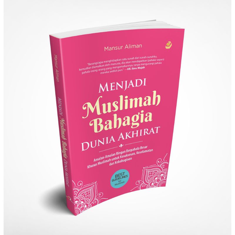 menjadi muslimah bahagia dunia akhirat Menjadi Muslimah Bahagia Dunia Akhirat MENJADI MUSLIMAH BAHAG