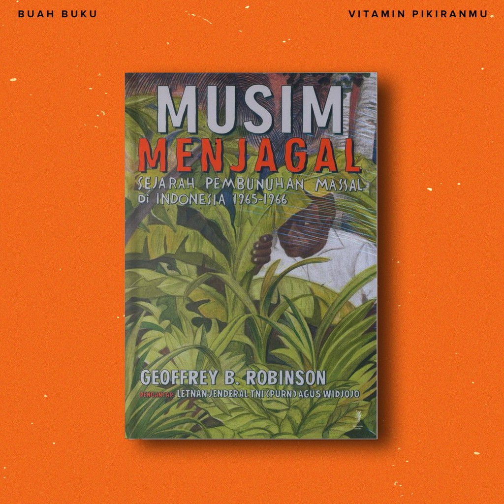 Musim Menjagal: Sejarah Pembunuhan Massal di Indonesia 1965—1966