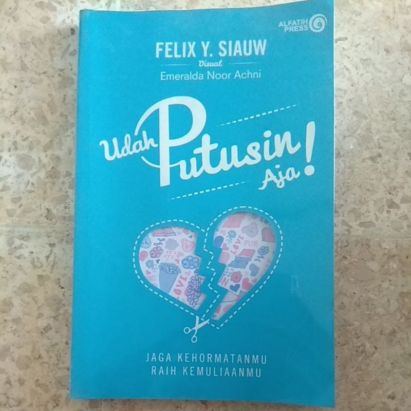PRELOVED ORIGINAL NOVEL UDAH PUTUSIN AJA JAGA KEHORMATAN DAN RAIH KEMULIAAN FELIX SIAW