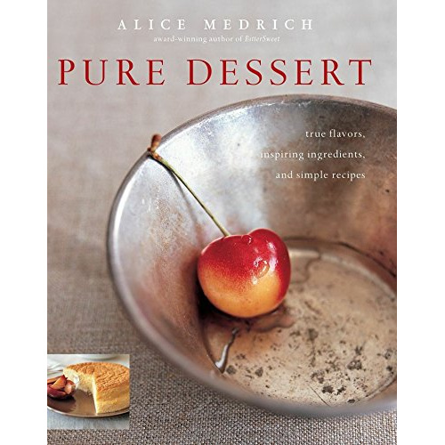 

PURE DESSERT: TRUE FLAVORS, INSPIRING INGREDIENTS, AND SIMPLE RECIPES