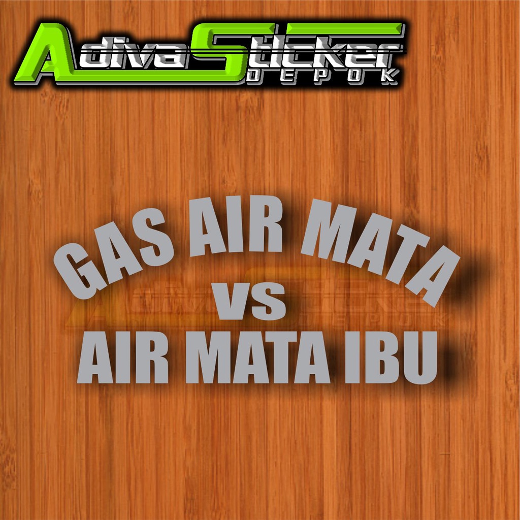 STIKER CUTTING GAS AIR MATA VS AIR MATA IBU