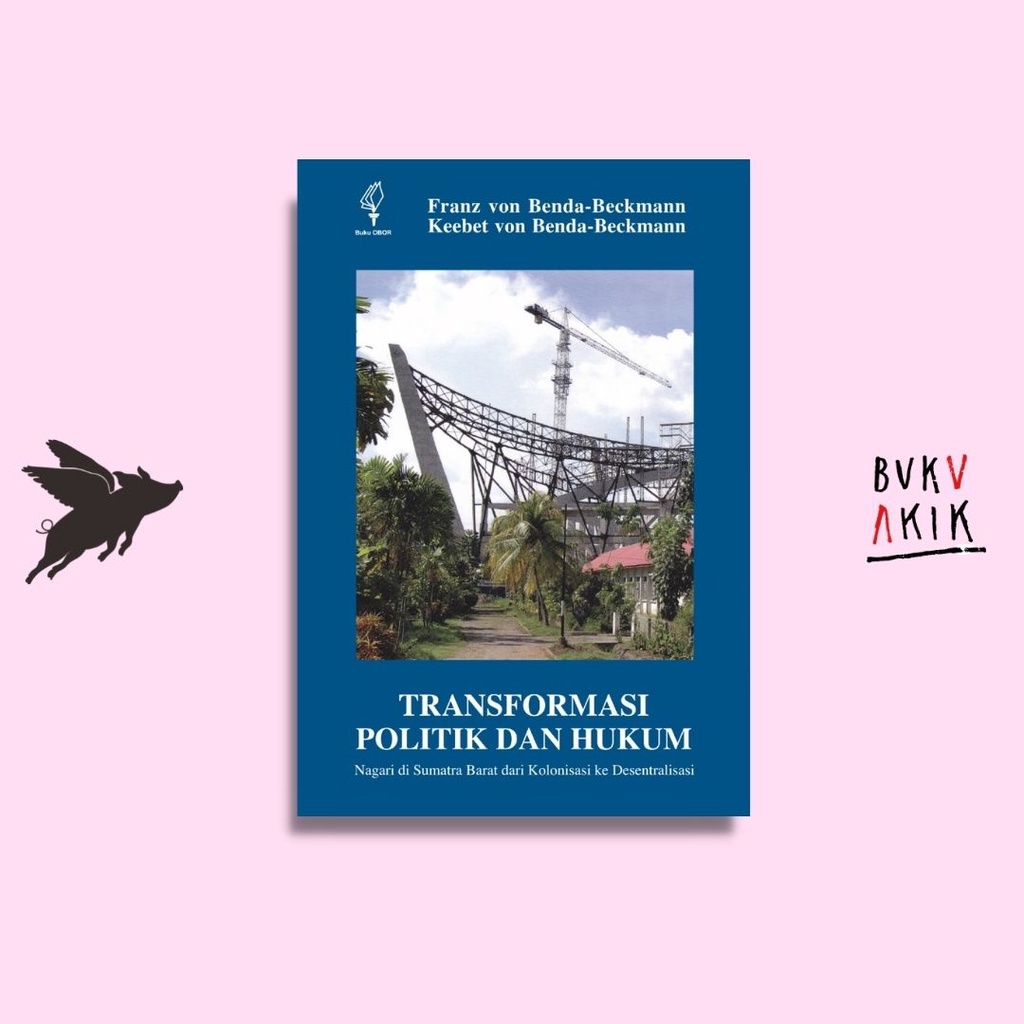 Transformasi Politik dan Hukum: Nagari di Sumatra Barat dari Kolonisasi ke Desentralisasi