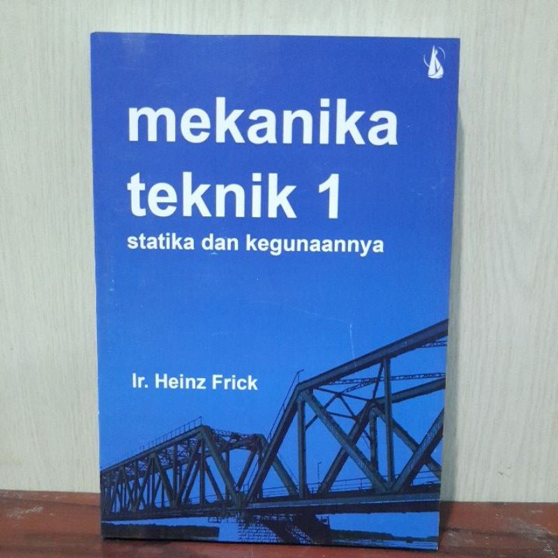 MEKANIKA TEKNIK 1, Statika dan Kegunaannya - Heinz Frick