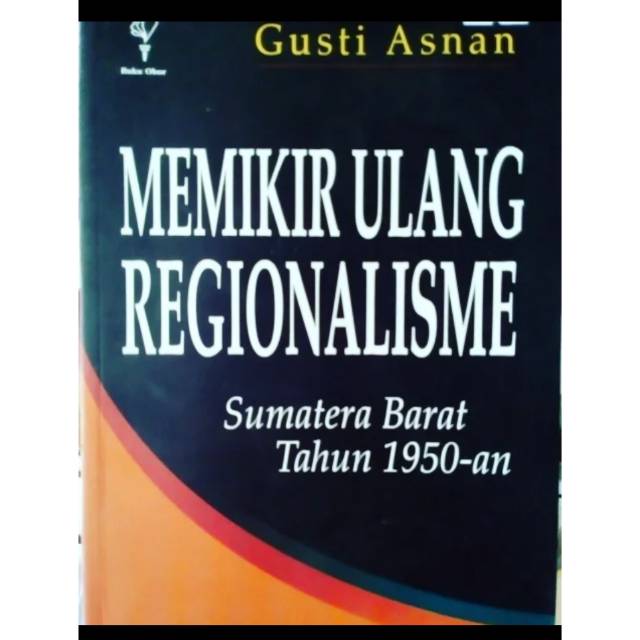 memikir ulang regionalisme - Gusti Asnan