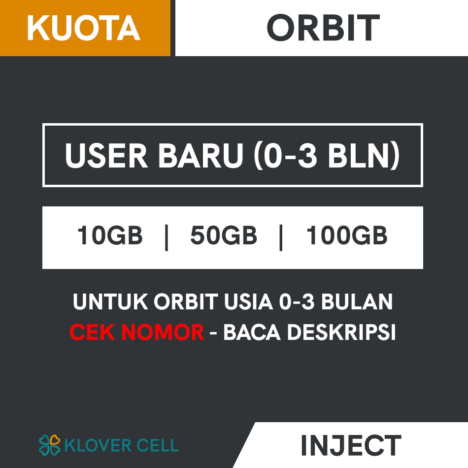 Inject Gift Kuota ORBIT Baru 10GB 30GB 50GB 100GB Di Bawah 3 Bulan Pertama 0-3 Bulan (Baca Deskripsi