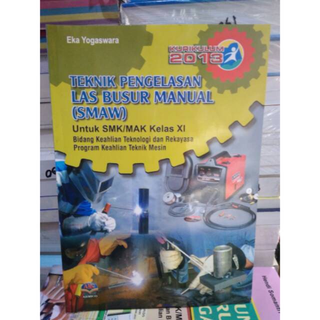 TEKNIK PENGELASAN LAS BUSUR MANUAL ( SMAW ) KELAS XI SMK/MAK