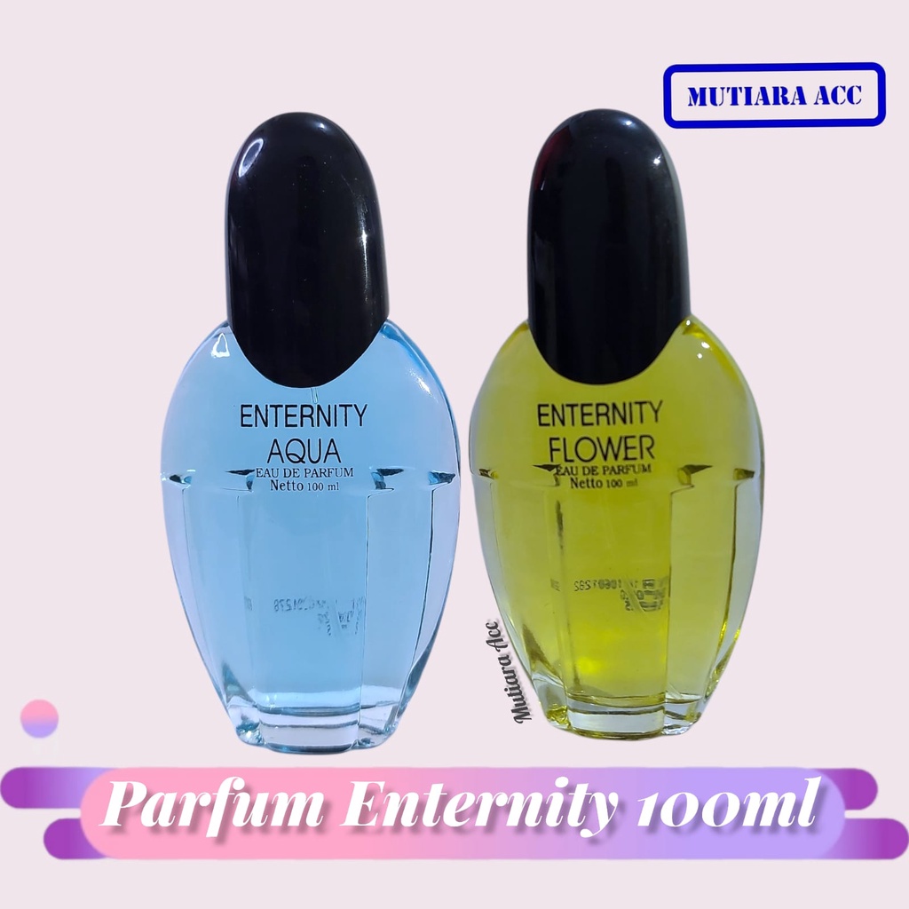 PARFUM ENTERNITY 100ML AQUA FLOWER EAU DE TOILET BPOM ORIGINAL