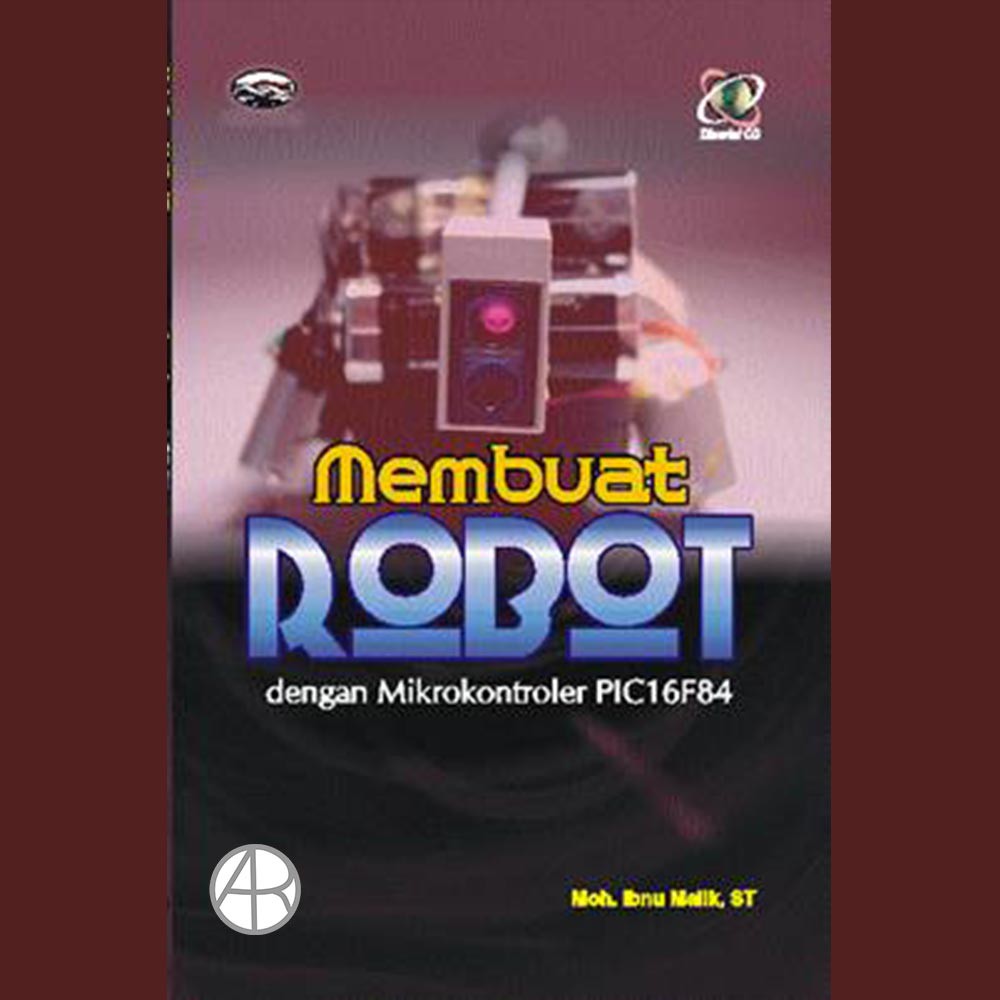 Membuat Robot dengan Mikrokontroler PIC16F84 + CD - M.Ibnu Malik