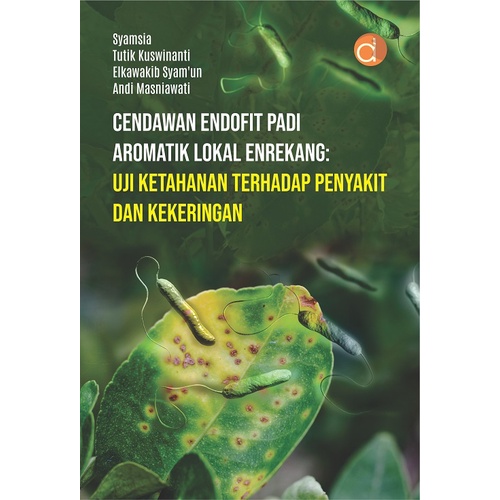 Deepublish - Buku Cendawan Endofit Padi Aromatik Lokal Enrekang: Uji Ketahanan Terhadap Penyakit Dan Kekeringan