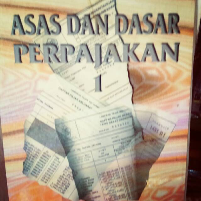 

ASAS DAN DASAR PERPAJAKAN. JILD SATU