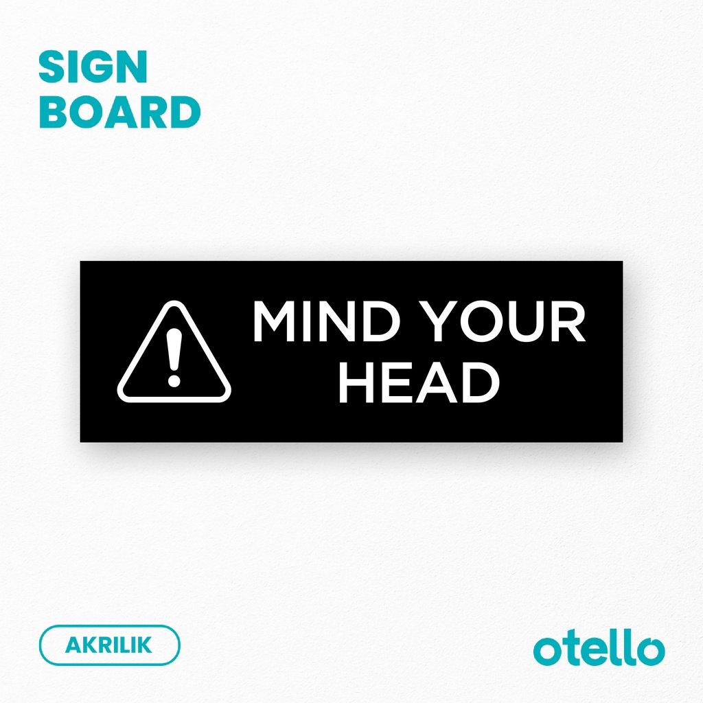 Signage Mind Your Head Sign Akrilik Print Papan Penanda Tanda Peringatan Label Tempel Acrylic Tag Nama Ruangan Sticker Dinding