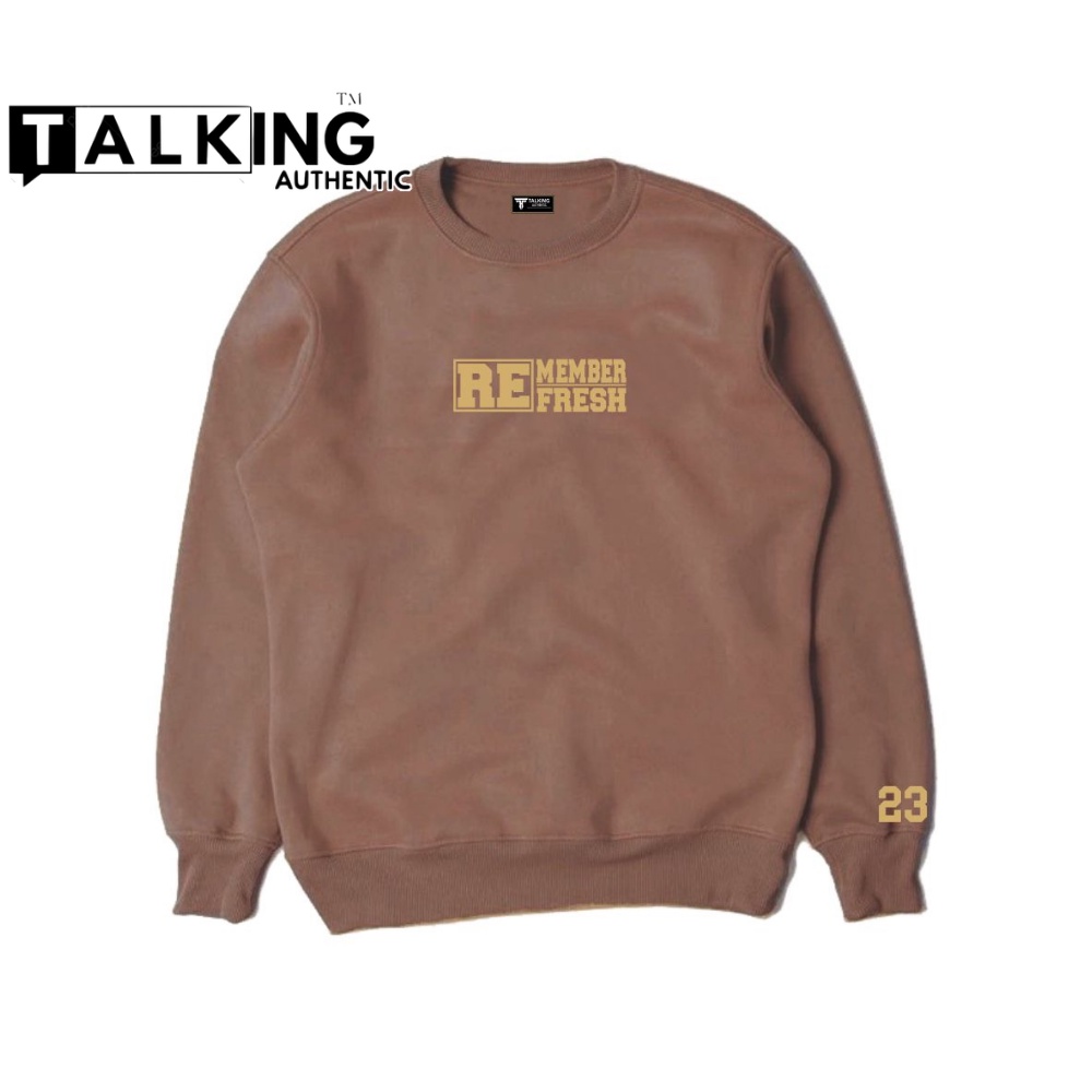 Sweater Crewneck Sweatshirt REMEMBER SIZE M - XXL Cowok Cewek Suiter Mocca Pria Wanita Terlaris TALKING AUTHENTIC Sweater Hoodie Motif Kombinasi Tangan No 23