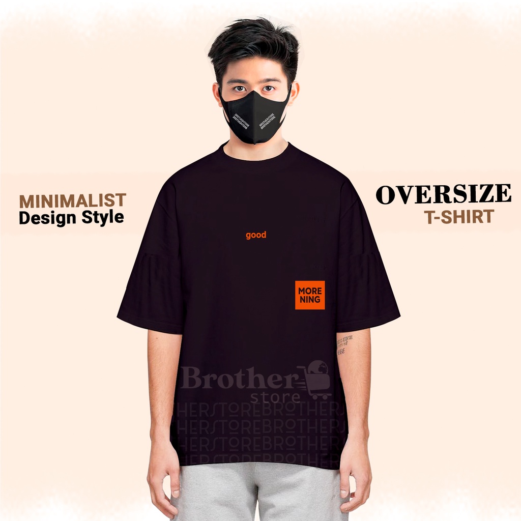 ( PROMO COD ) BROTHERSTORE l OVERSIZE PRIA &amp; WANITA COTTON COMBED 24s BAJU BIG SIZE KOREAN STYLE TSHIRT OVERSIZED l  good Morning