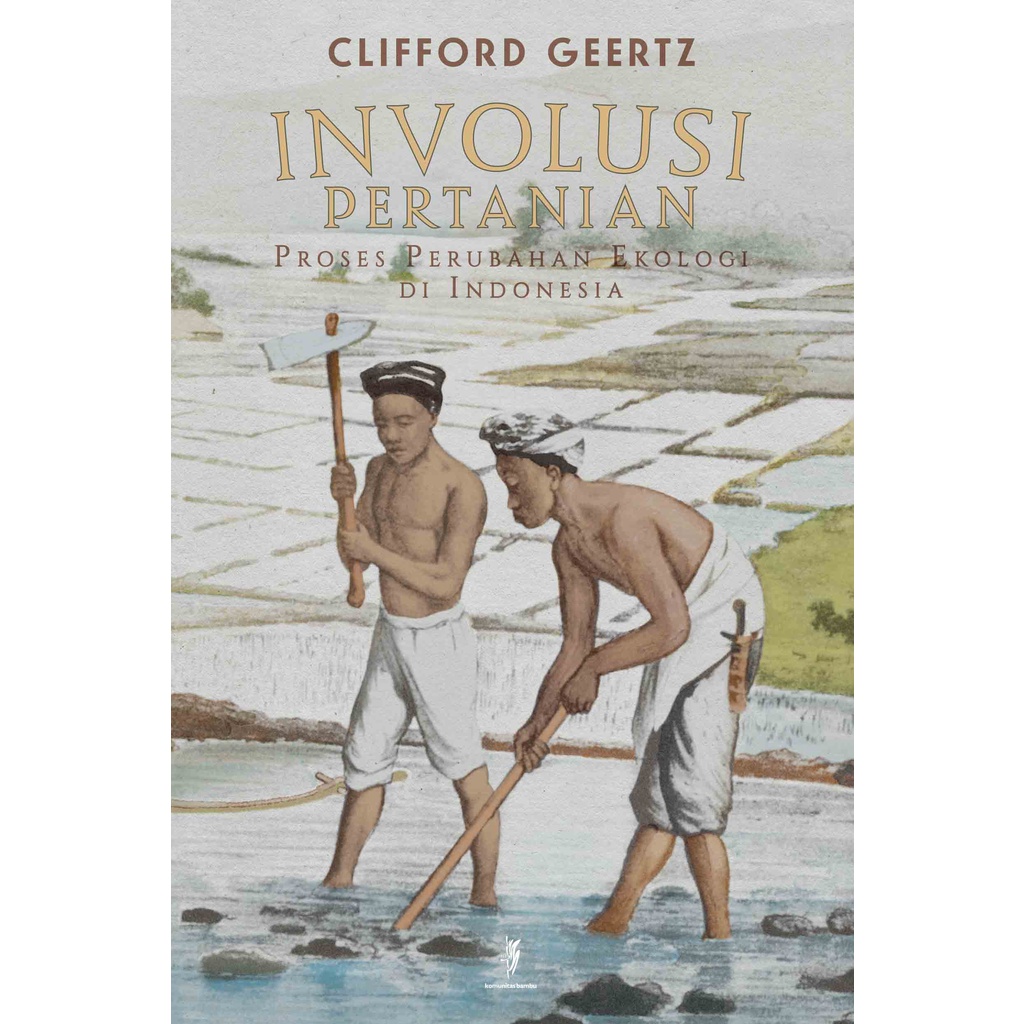 Buku Involusi Pertanian: Proses Perubahan Ekologi di Indonesia oleh Clifford Geertz (KOBAM)