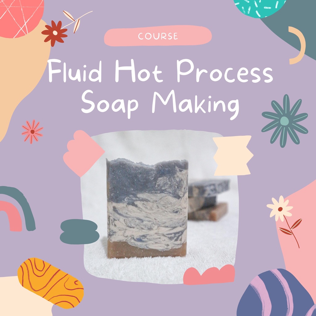 ADVANCE SOAP MAKING COURSE ( FLUID HOT PROCESS )