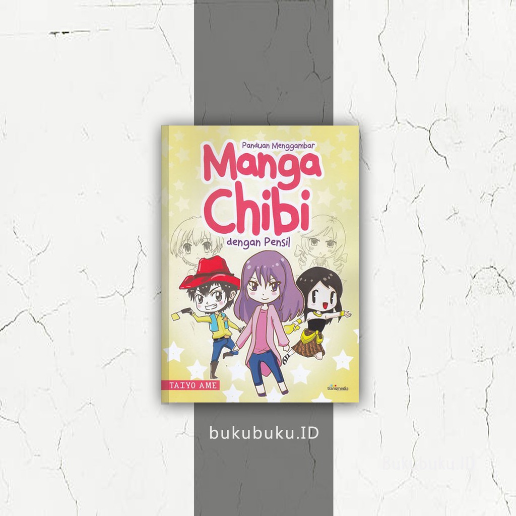 

PANDUAN MENGGAMBAR MANGA CHIBI DENGAN PENSIL - TAIYO AME - TRANSMEDIA