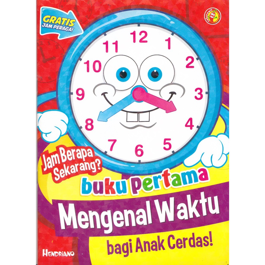 Jam Berapa Sekarang? Buku Pertama Mengenal Waktu Bagi Anak Cerdas 2021