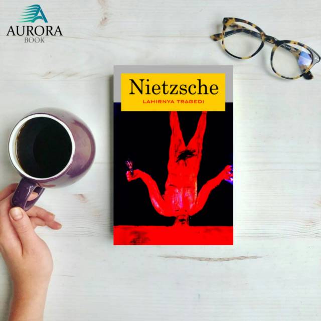 LAHIRNYA TRAGEDI - NIETZSCHE - ORIGINAL