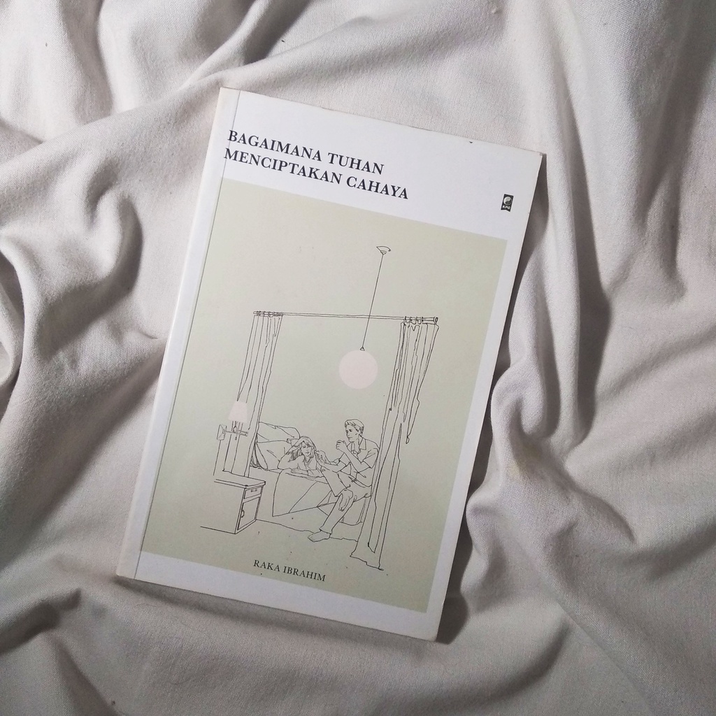 Bagaimana Tuhan Menciptakan Cahaya - Raka Ibrahim