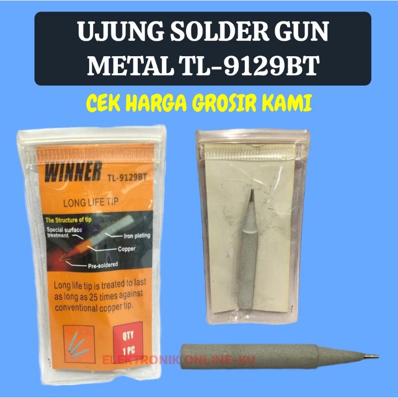 UJUNG SOLDER GUN METAL WINNER TL9129BT DAN SOLDER UMUM GUN LAINNYA