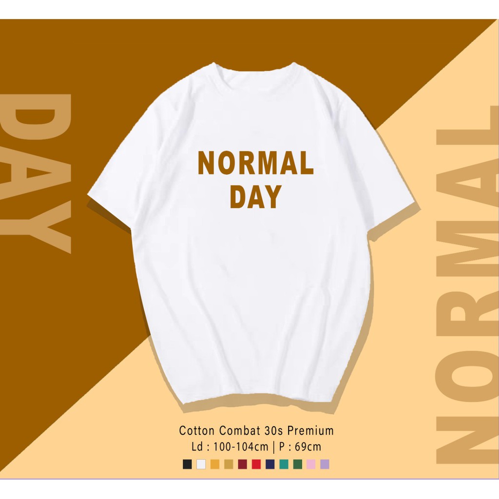 NORMAL DAY / TERMURAH BAJU KAOS KATUN WANITA/ PRIA UNISEX LENGAN PENDEK / TUMBLR TEE /  OVERSIZE