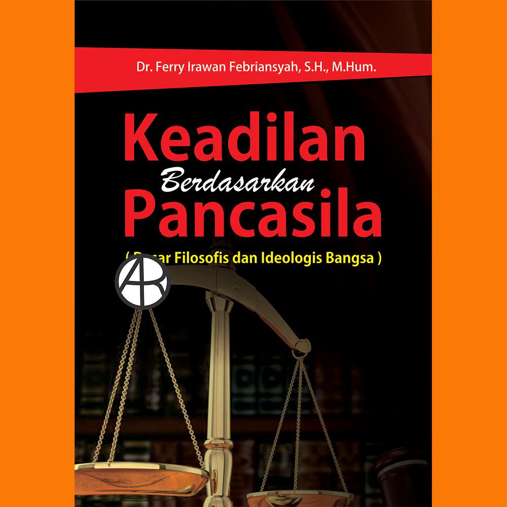 

Buku Keadilan Berdasarkan Pancasila - Dr. Ferry Irawan Febriansyah, S.H., M.Hum.