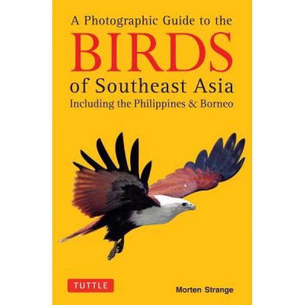A Photographic Guide to the Birds of Southeast Asia: Includi - 9780804844512 - Buku Ori Periplus