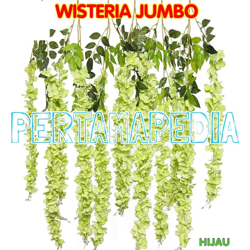 SATUAN WISTERIA JUMBO/ BUNGA PLASTIK/ BUNGA HIASAN/ BUNGA GANTUNG/ BUNGA DEKORASI/ BUNGA PALSU-Hijau
