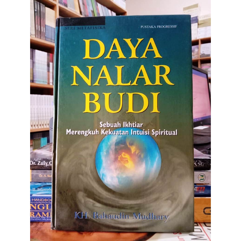 Daya Nalar Budi - Ikhtiar Merengkuh Kekuatan Intuisi Spiritual - KH Bahaudin Mudhary