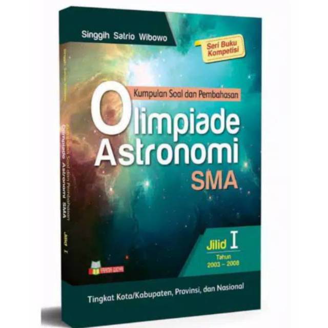 BUKU OLIMPIADE - BUKU ASTRONOMI - BUKU SAKTI OLIMPIADE ASTRONOMI - SMA JILID 1