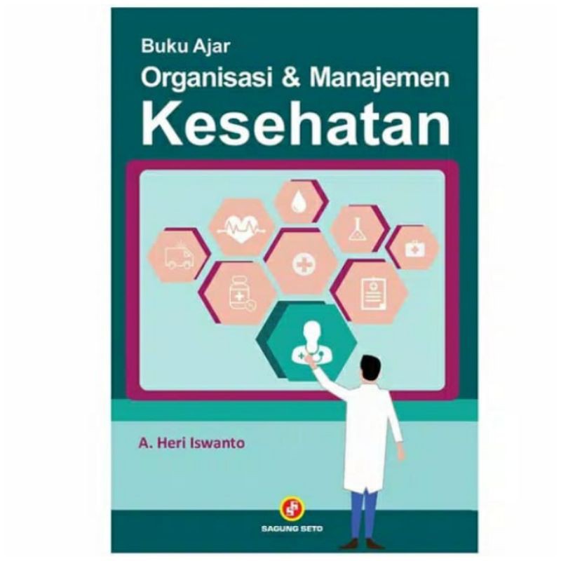 

Buku Ajar Organisasi & Manajemen Kesehatan - Heri Iswanto