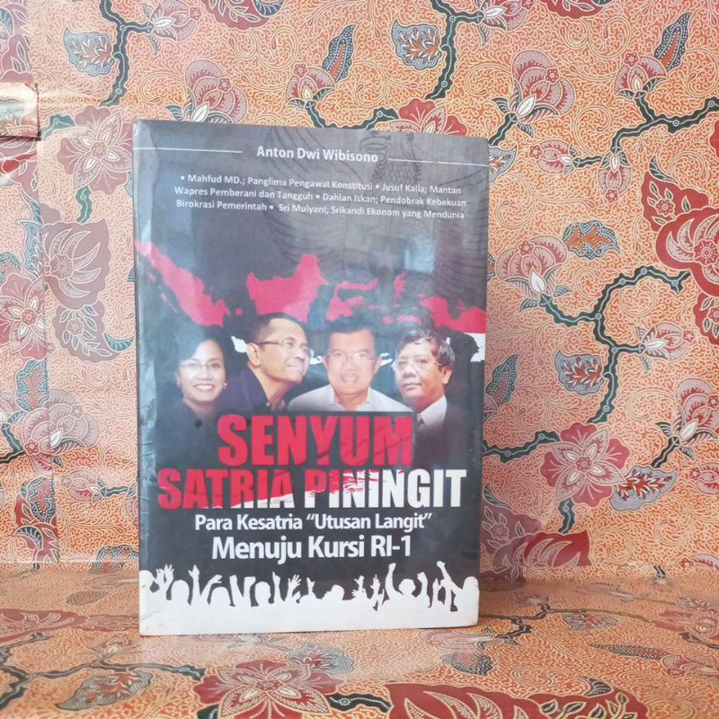 Buku Politik - Senyum Satria Piningit (Para Kesatria "Utusan Langit" Menuju Kursi RI-1)