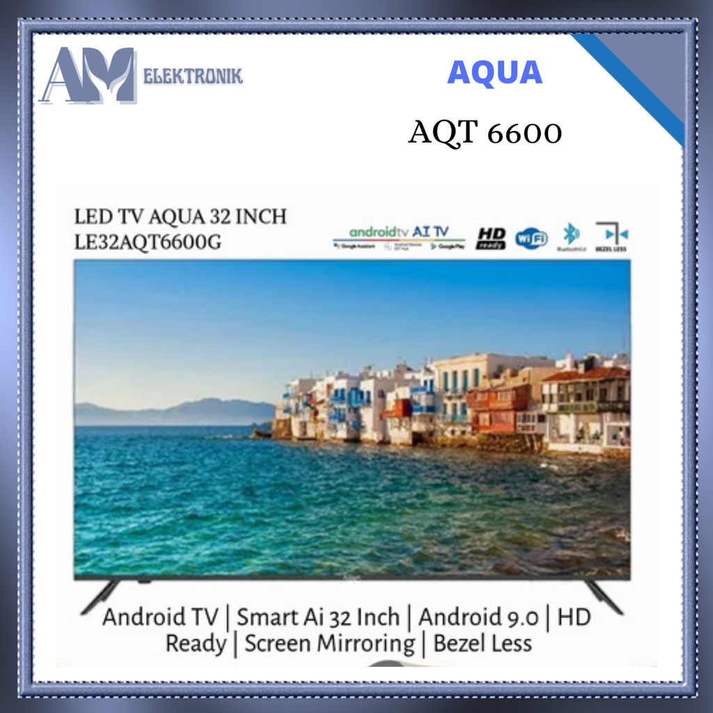 TV AQUA 32 AQT 6600 32 INCH / ANDROID SMART TV