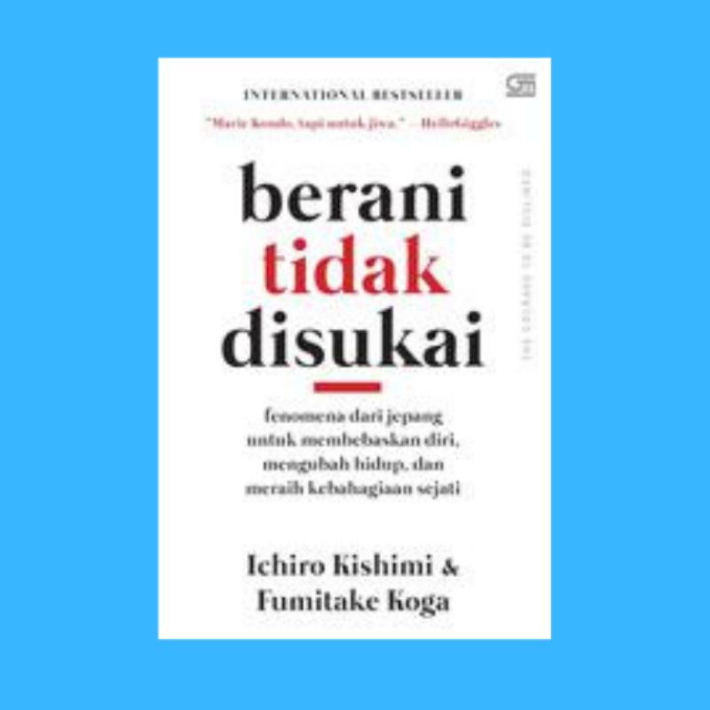 Buku Berani Tidak Disukai By Ichiro Kishimi - Original