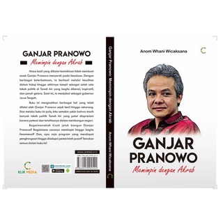 Jual Buku Original Biografi Tokoh Ganjar Pranowo; Memimpin dengan Akrab