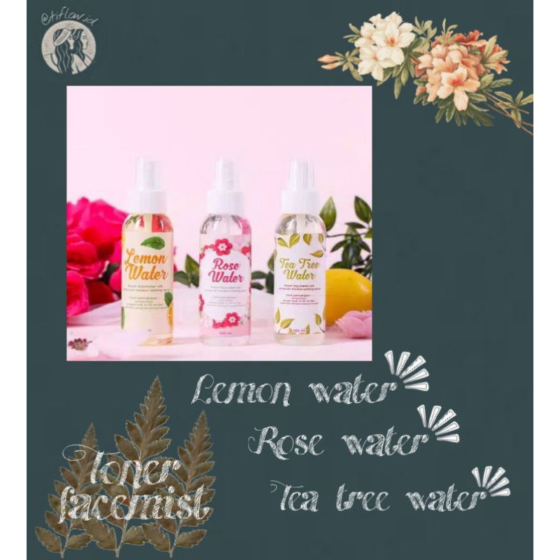 ROSE WATER,TEA TREE WATER,LEMON WATER TONER/FACEMIST