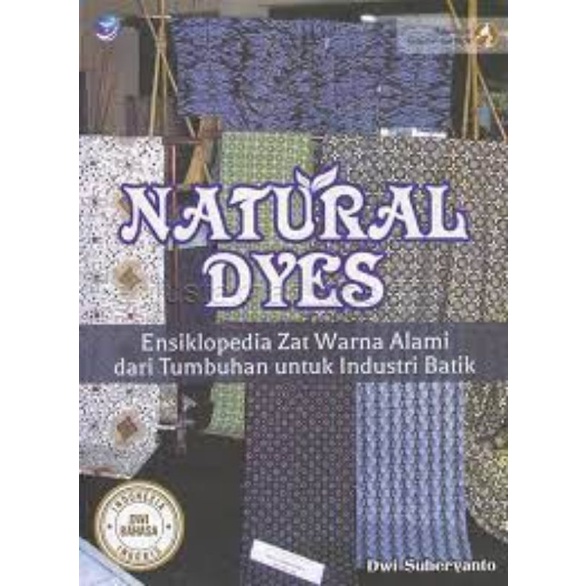 

Natural Dyes, Ensiklopedia Zat Warna Alami Dari Tumbuhan Untuk Industri Batik