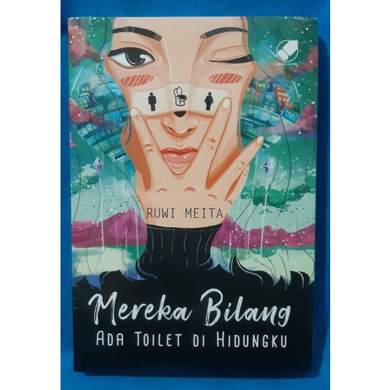 Mereka Bilang Ada Toilet di Hidungku - Ruwi Meita ( Novel )
