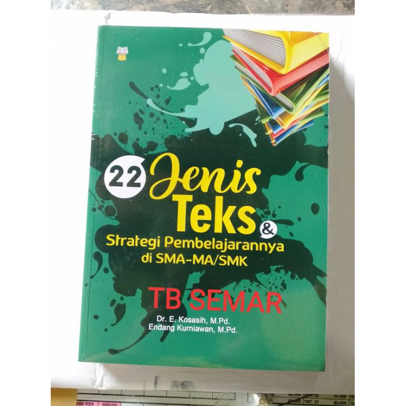 

BUKU 22 JENIS TEKS DAN STRATEGI PEMBELAJARAN NYA DI SMA MA SMK Dr E Kosasih M pd