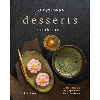 JAPANESE DESSERTS COOKBOOK: A HANDBOOK OF JAPANESE CONFECTIONS