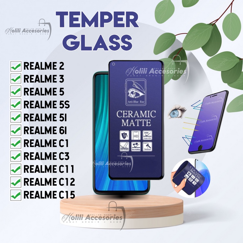 TEMPER GLASS CERAMIC MATTE ANTI BLUE ANTI GORES ANTI PECAH Realme 2
/Realme 3
/Realme 5
/Realme 5S
/Realme 5i
/realme 6i
/C1
/C3
/C11
/C12
/C15
