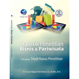 Buku Statistik Penelitian Bisnis Dan Pariwisata, Dilengkapi Studi Kasus Penelitian