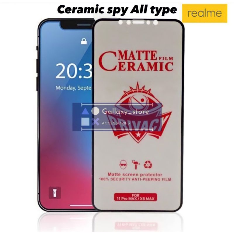 REALME ANTI SPY CERAMIC MATTE PRIVACY / SPY GLARE FOR REALME 2 3 3 PRO 5 PRO 5 6 7 7I 7 PRO 8 4G 8 5G C1 C3 C11 C12 C15 C17 C20 C21 C25 C25S NARZO 30A NARZO 50A NARZO 50I note 7pro c31 c35 c30 narzo 50 5G C33 10 GT Neo 2 3 master C30S c55 C53