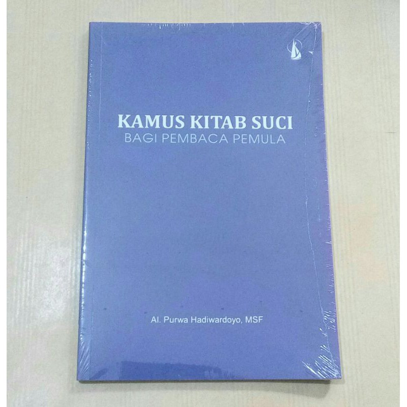 Kamus Kitab Suci bagi Pembaca Pemula - Al. Purwa Hadiwardoyo, MSF