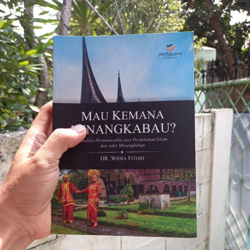 Mau Kemana Minangkabau: Analisis Hermeneutika atas Perdebatan Islam dan Adat Minangkabau