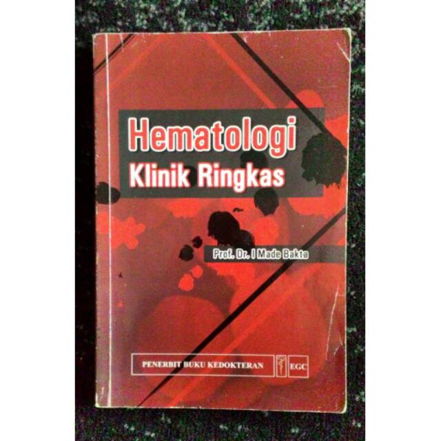 Buku Hematologi Klinik Ringkas - Prof. Dr. I Made Bakta (Penerbit Buku Kedokteran - EGC)