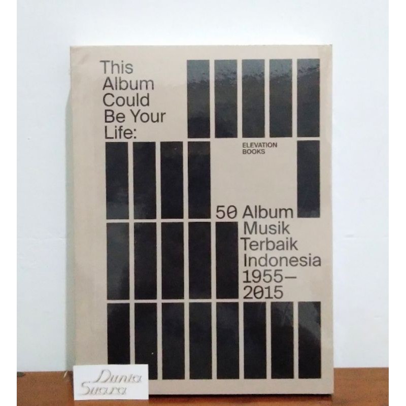 Buku This Album Could Be Your Life: 50 Album Musik Terbaik Indonesia 1955 - 2015