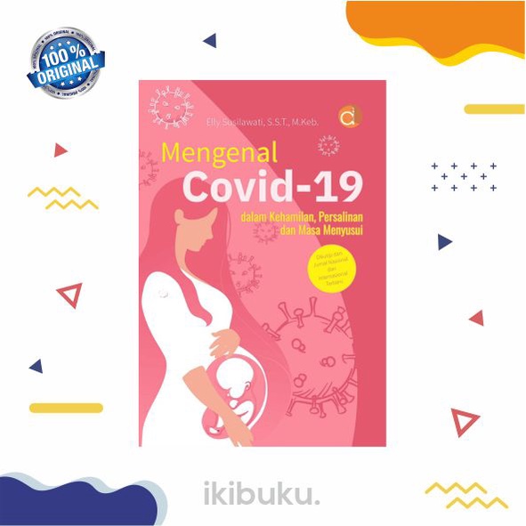 Buku Mengenal Covid-19 Dalam Kehamilan, Persalinan Dan Masa Menyusui Dikutip Dari Jurnal Nasional Da