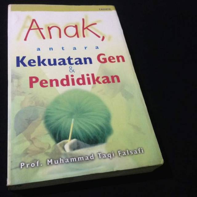 ANAK ANTARA KEKUATAN GEN DAN PENDIDIKAN - Mendidik Anak - Muhammad Taqi Falsafi - Buku Ahlulbait